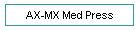 AX-MX Med Press